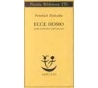 Ecce Homo: Come Si Diventa Cio Che Si E