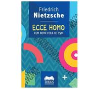 Ecce Homo. Cum Devii Ceea Ce Esti