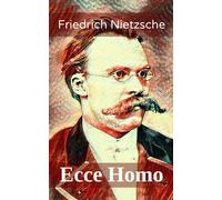 Ecce Homo: How One Becomes What One Is (Annotated)