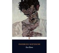 Ecce Homo: How One Becomes What One Is--Revised Edition (Penguin Classics)