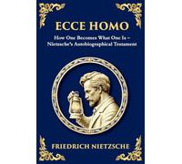 Ecce Homo: How to Become Who You Are (Large Print Deluxe Edition For Easy Reading): 31 (Library of Alexandria)