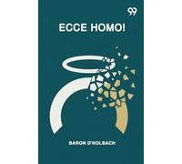 Ecce Homo! Or, A Critical Inquiryintothe Historyofjesus Of NazarethBeing A Rational Analysisofthe Gospels (Edition1)