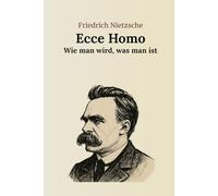 Ecce homo: Wie man wird, was man ist