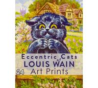 Eccentric Cats of Louis Wain Art Prints: Ready-to-Frame Vintage Artwork to Cut Out for Wall Decor