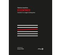 Eccentrico. L'autismo in un saggio autobiografico. Nuova ediz. (Saggi pop)