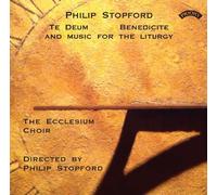 Eccesium Choir & Stopford - Philip Stopford - Te Deum, Benedicite and Music for the Liturgy