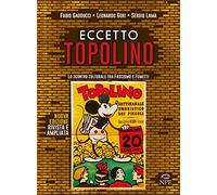 Eccetto Topolino. Lo scontro culturale tra fascismo e fumetti. Ediz. ampliata (L' arte delle nuvole)