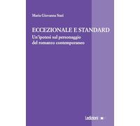 Eccezionale e standard. Un'ipotesi sul personaggio del romanzo contemporaneo (La ragione critica)
