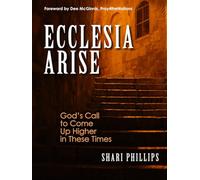 ECCLESIA ARISE: God's Call to Come Up Higher in These Times