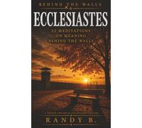 ECCLESIASTES: 52 Meditations on Meaning Behind the Walls (Behind the Walls Meditations)
