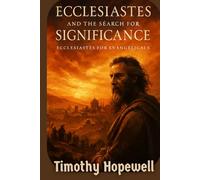 Ecclesiastes and the Search for Significance: Ecclesiastes for Evangelicals (The Old Testament For Today’s Evangelical Christian)