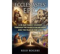Ecclesiastes' Epic: A 28-Day Family Journey Through the Search for Meaning and the Fear of the Lord: 21 (The Epic Series)