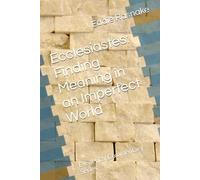 Ecclesiastes: Finding Meaning in an Imperfect World (Exegetical Commentary Series)
