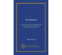 Ecclesiastes: or, The confessions of an adventurous soul : a practical application of the book of Koheleth called "Ecclesiastes"