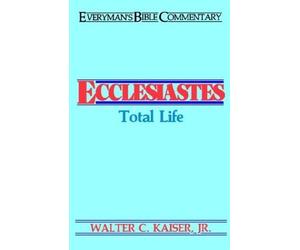 Ecclesiastes: Total Life (Everyman's Bible Commentary) by Walter C. Kaiser Jr. (1979-06-25)