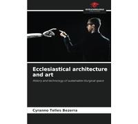 Ecclesiastical architecture and art: History and technology of sustainable liturgical space