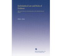 Ecclesiastical Law and Rules of Evidence: With Special Reference to the Jurisprudence of the Methodist Episcopal Church.