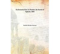 Ecclesiastical law in Hamlet: the burial of Ophelia 1885 [Hardcover]