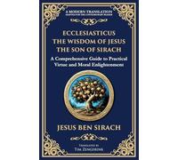 Ecclesiasticus (The Wisdom of Jesus the Son of Sirach): Timeless Teachings on Virtue, Wisdom, and Faith: 118 (Library of Alexandria)