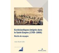 Ecclésiastiques émigrés dans le Saint-Empire (1769-1806); Récits de voyages (Convergences)