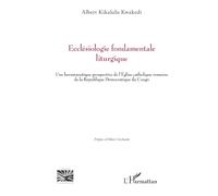 Ecclésiologie fondamentale liturgique: Une herméneutique prospective de l’Église catholique romaine de la République Démocratique du Congo