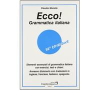 Ecco! Grammatica italiana. Elementi essenziali di grammatica italiana con esercizi, test e chiavi. Con dizionario multilingue (L' italiano per stranieri)