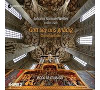 Ecco La Musica - Johann Samuel Welter: Gott Sey Uns Gnädig