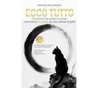 ECCO TUTTO in sintesi: l’Universo che sente sé stesso raccontato da una colonia di gatti
