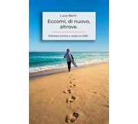 Eccomi, di nuovo, altrove: Pensieri prima e dopo la DBS