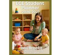 ECE Student Planner 2026-2027: Early Childhood Education Study & Practicum Organizer for Spring 2026, Fall 2026, Spring 2027 & Fall 2027