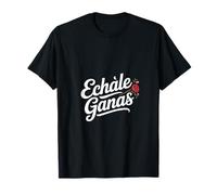 Echale Ganas - Divertido Dicho Motivacional Floral Camiseta