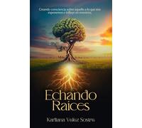 Echando Raices: Creando consciencia sobre aquello a lo que nos exponemos e influye en nosotros