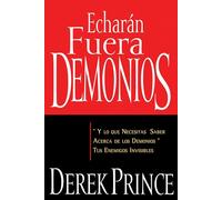 Echarán Fuera Demonios: Y Lo Que Necesitas Saber Acerca de Los Demonios, Tus Enemigos Invisibles (Spanish Language Edition, They)