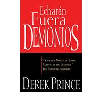 Echarán Fuera Demonios: Y Lo Que Necesitas Saber Acerca de Los Demonios, Tus Enemigos Invisibles (Spanish Language Edition, They)