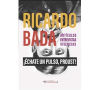 ¡Échate un pulso, Proust!: Artículos, entrevistas, vivencias: 5 (periodismo que cuenta)