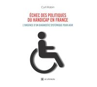 Échec des politiques du handicap en France: L'urgence d'un diagnostic systémique pour agir