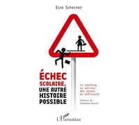 Echec scolaire, une autre histoire possible: Le coaching au service des jeunes en difficulté