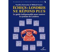 Echecs : Londres ne répond plus: Le guide indispensable pour lutter contre le système de Londres