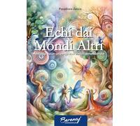 Echi dai mondi altri. Messaggi da un universo vivo e multidimensionale (Berenaj)