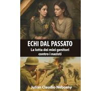 Echi dal passato: La lotta dei miei genitori contro i nazisti