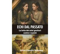 Echi dal passato: La lotta dei miei genitori contro i nazisti