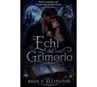 Echi del Grimorio: 1 (Serie Romance Sui Licantropi Predestinati)