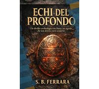 ECHI DEL PROFONDO: Un thriller archeologico tra Petra e un segreto che non doveva essere scoperto (Il Sistema dei Dodici)