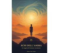 Echi dell’anima: Un viaggio nell’esistenza e nel pensiero (Mosaici interiori)
