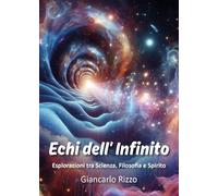 Echi dell'infinito. Esplorazioni tra scienza, filosofia e spirito