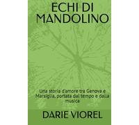 ECHI DI MANDOLINO: Una storia d’amore tra Genova e Marsiglia, portata dal tempo e dalla musica
