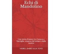 Echi di Mandolino: Una storia d’amore tra Genova e Marsiglia, sospesa dal tempo e dalla musica (Racconti romantici - Versione italiana)