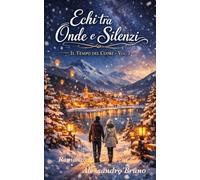 Echi tra Onde e Silenzi: Il Tempo del Cuore - Vol. 3