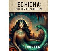 Echidna: Mother of Monsters (From Altar to Archive)
