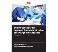 Echinococcose des organes humains et prise en charge chirurgicale: Monographie